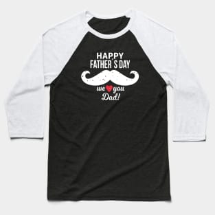 Happy Father's Day We Heart You Dad Best Daddy Daddy To Be Baseball T-Shirt